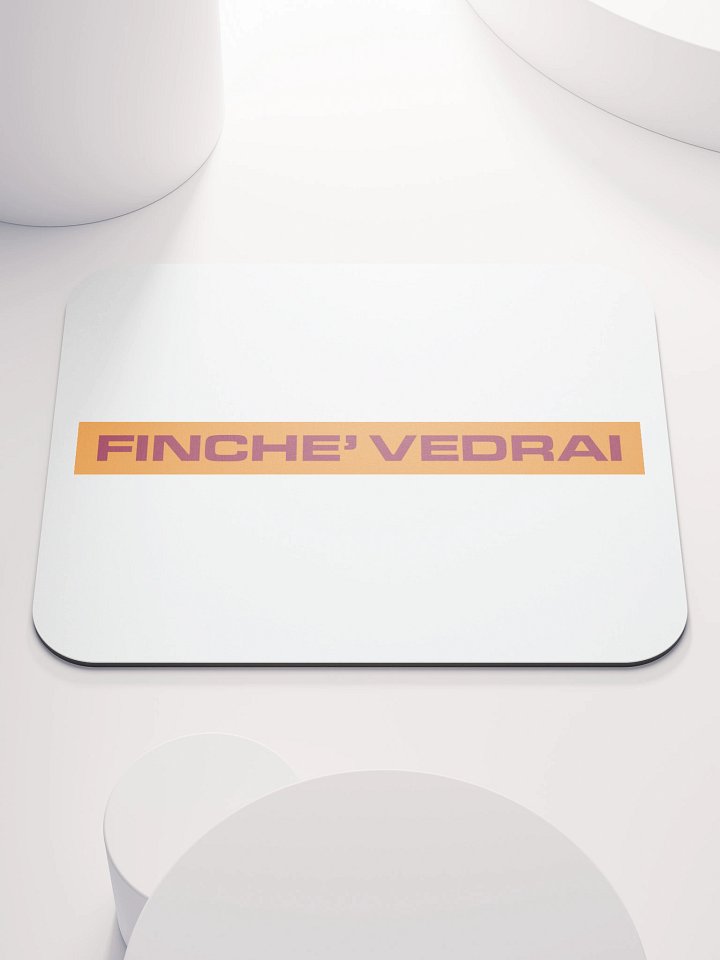 FINCHE' VEDRAI | Mouse Pad product image (1)