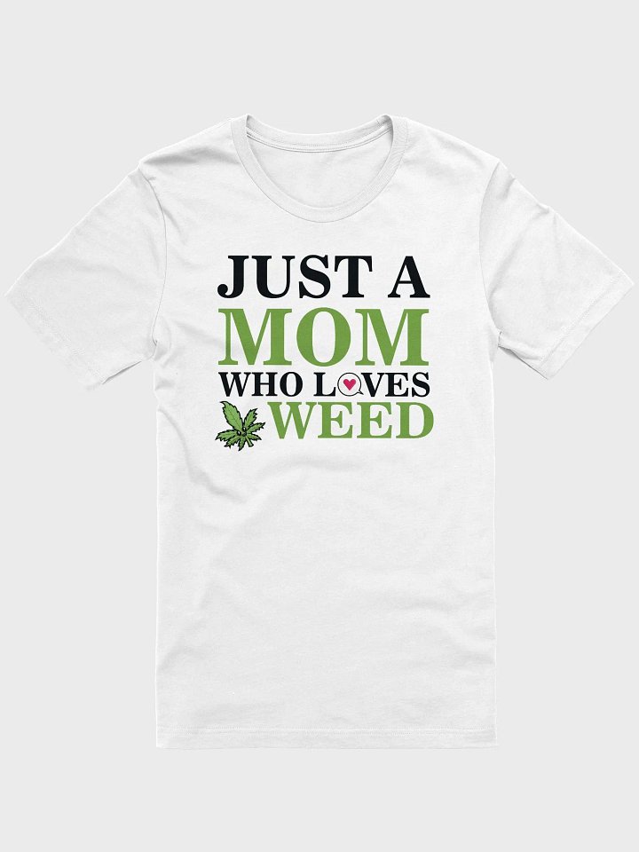 Just a Mom Who Loves Weed - Adult T-Shirt product image (1)