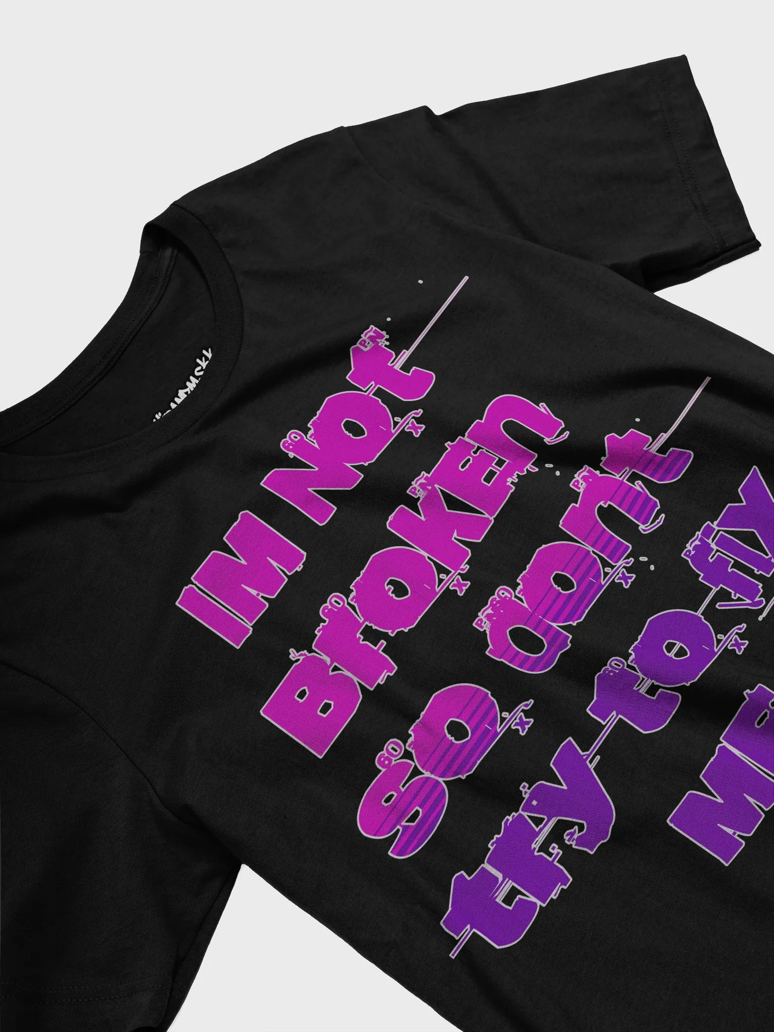 Im Not Broken Designs T-Shirt product image (15)
