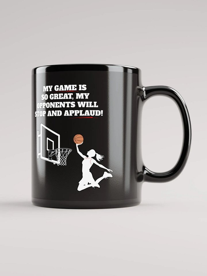 My Game Is So Great, My Opponents Will Stop And Applaud! Women's Black Mug product image (1)