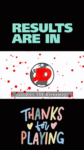 The JustDisc 15K Giveaway Results are HERE!

The 3 winners of the JustDisc 15k Giveaway are...
1) davidjosephdaemers@gmail.co...