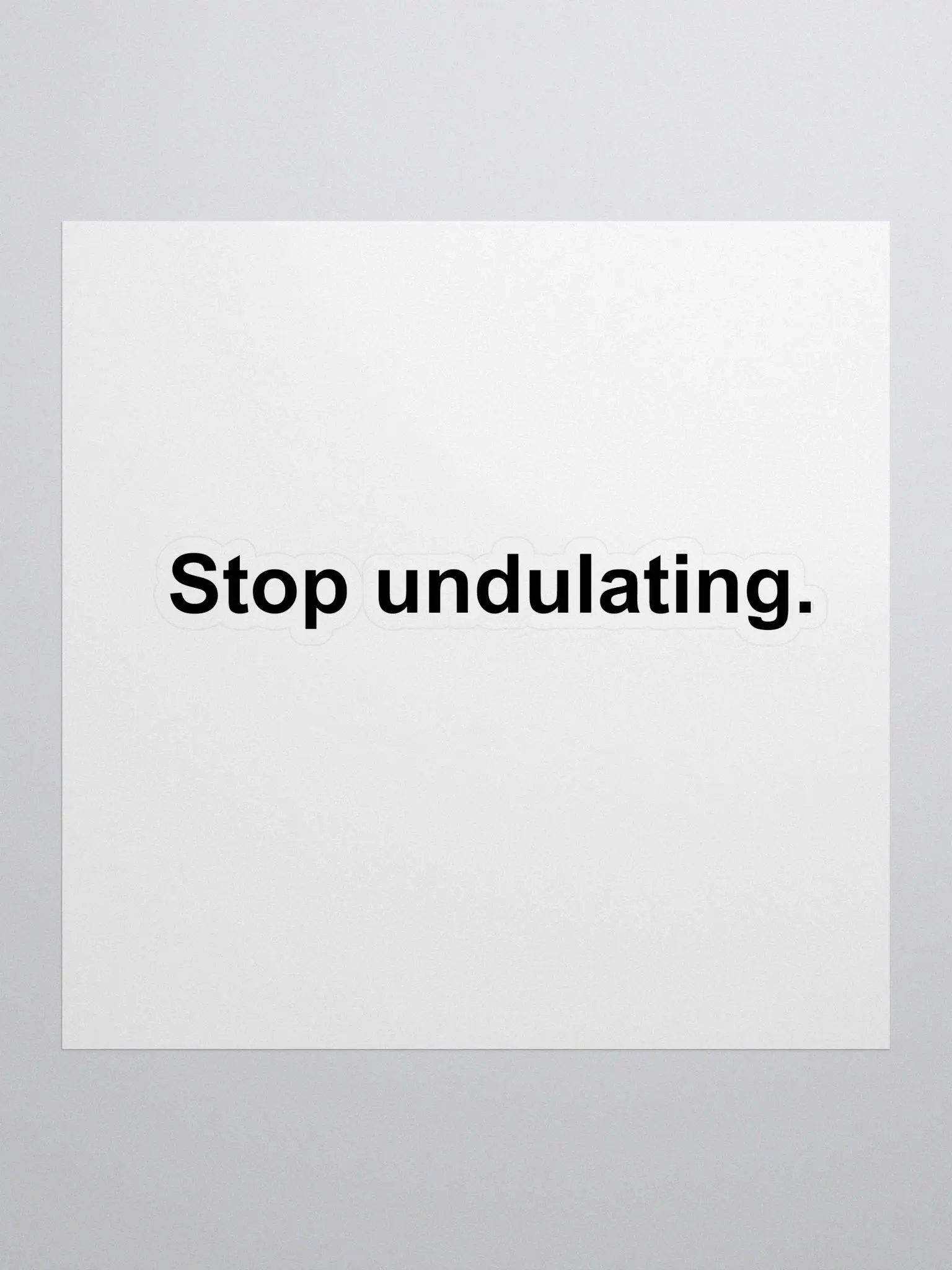 Stop Undulating Sticker product image (1)