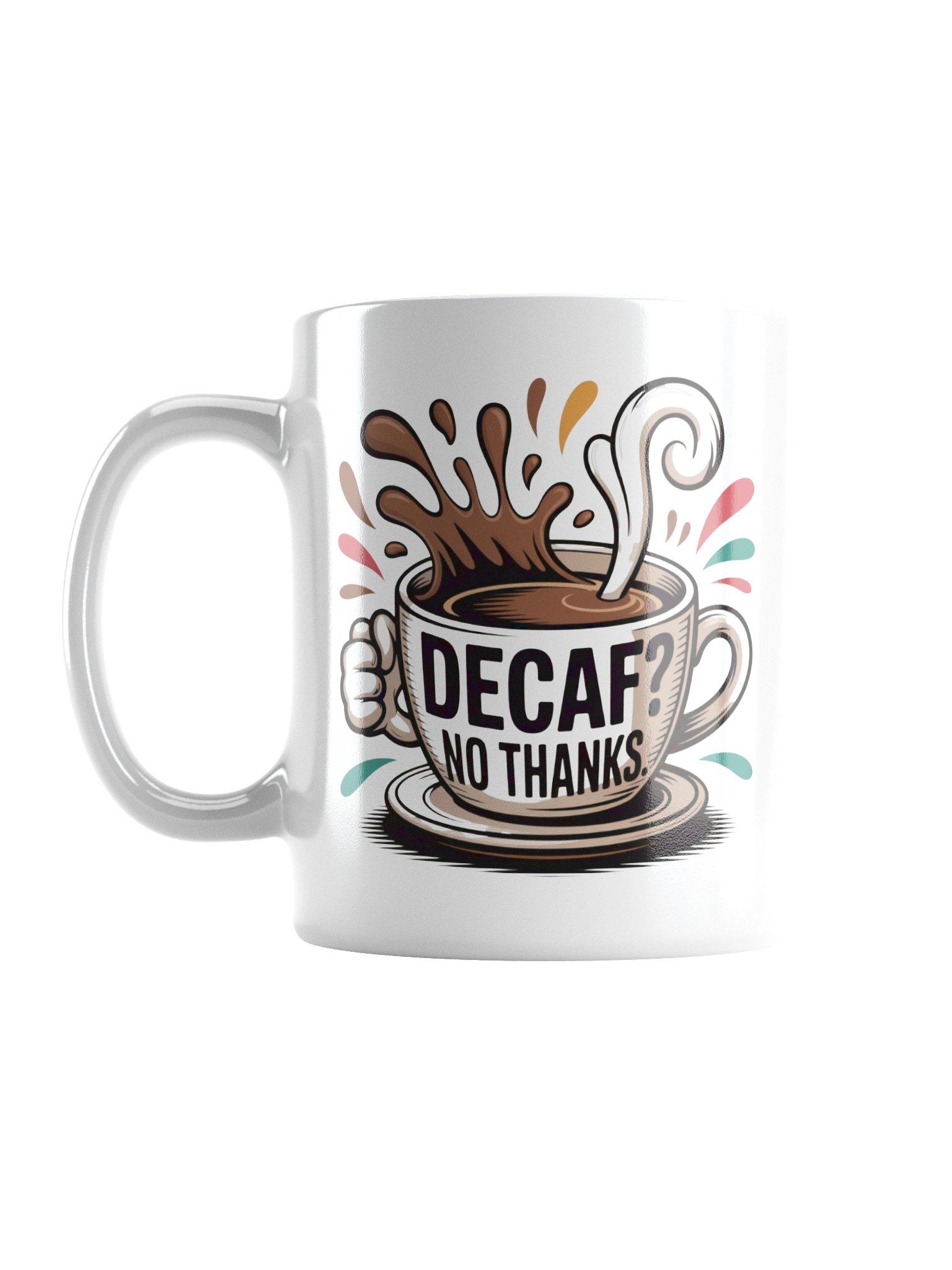 Decaf? No Thanks Funny Coffee Mug – Caffeine Lovers Humor product image (1)