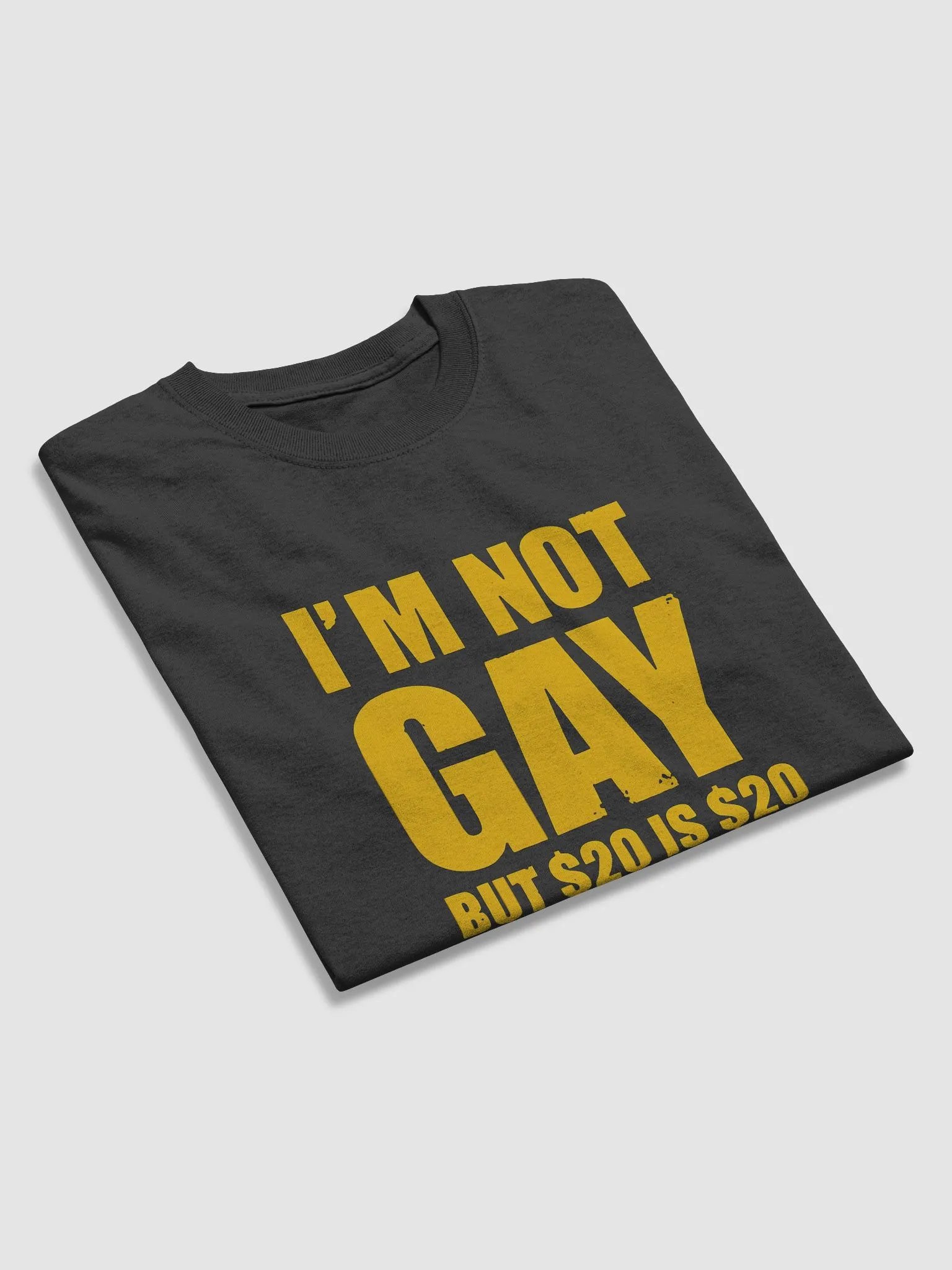 I'm Not Gay But $20 Is $20 T-shirt product image (3)