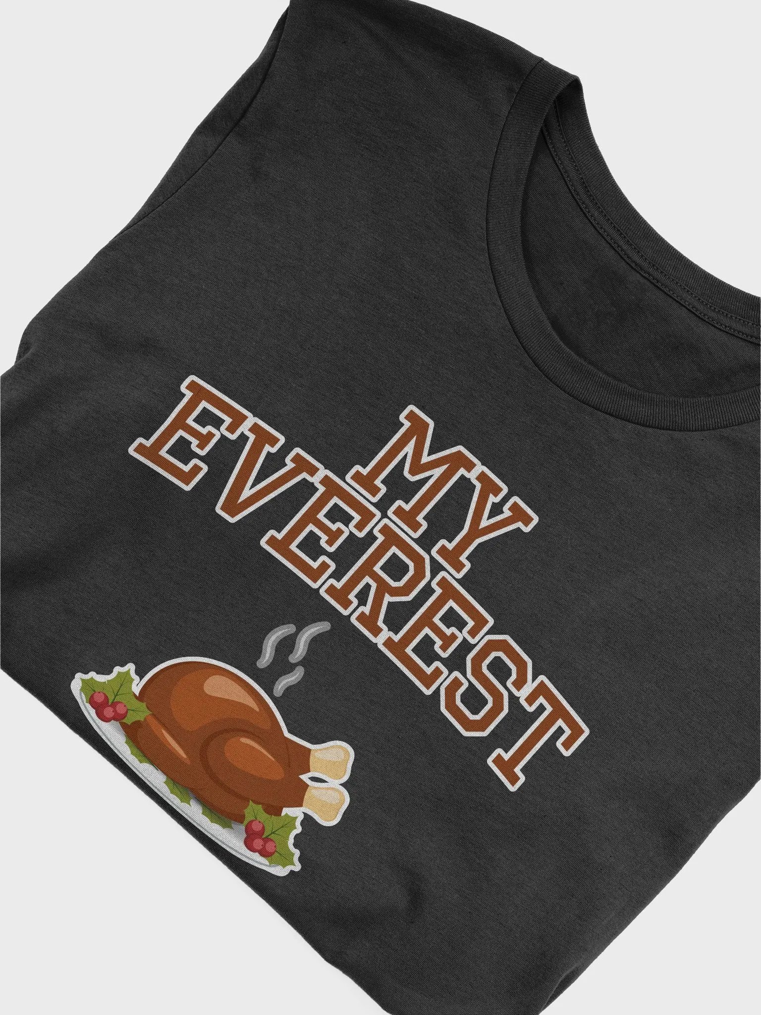 🦃 My Everest T-Shirt | Funny Thanksgiving Food Shirt | Humorous Turkey Dinner Tee product image (38)