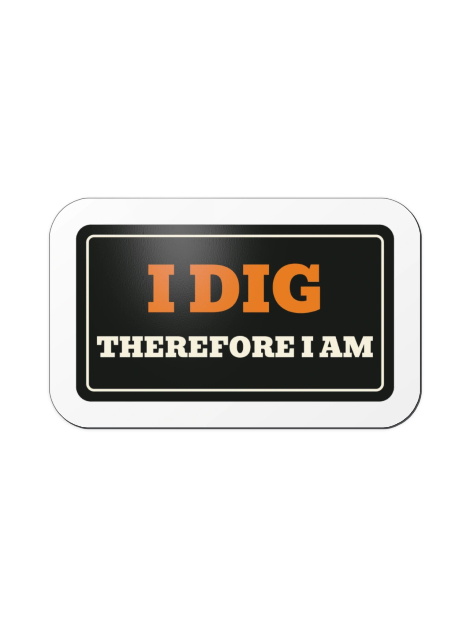 I dig therefore I am — Toolbox Magnet product image (1)
