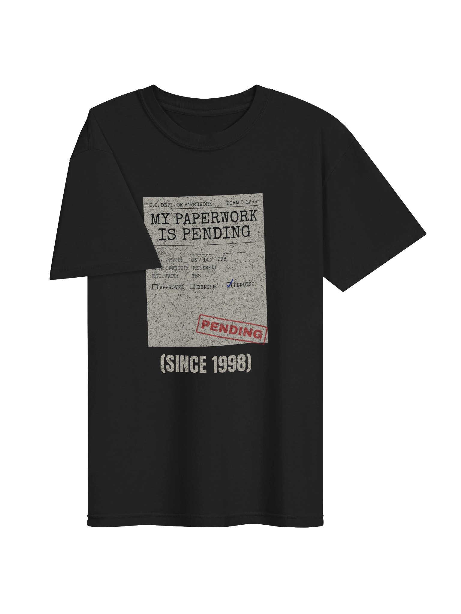 Paperwork Pending Since 1998 Tee product image (3)