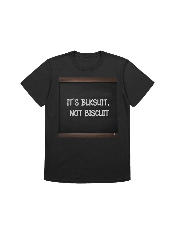 It's Blksuit, Not Biscuit Unisex T-Shirt product image (1)