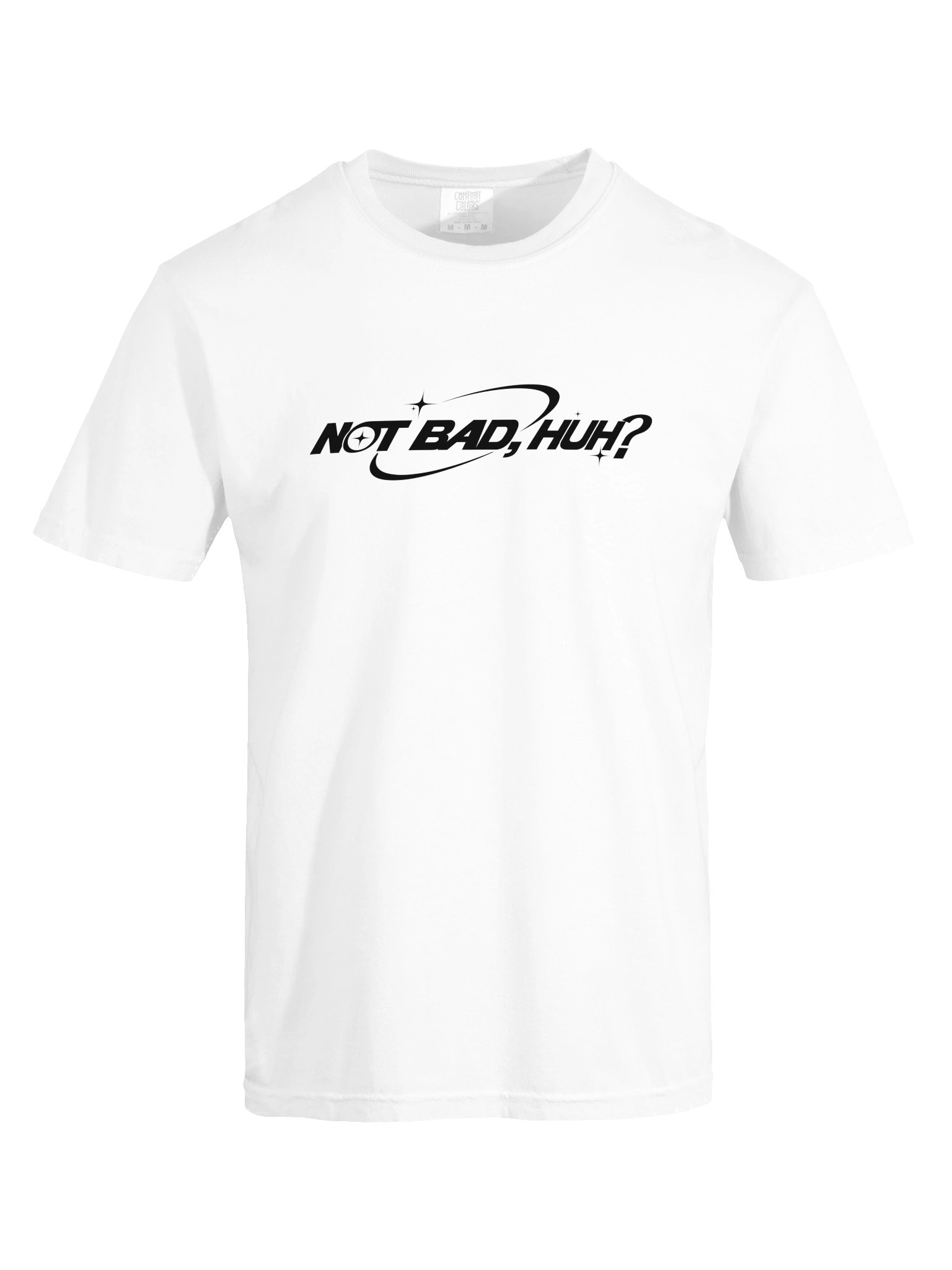NOT BAD HUH TEE product image (17)
