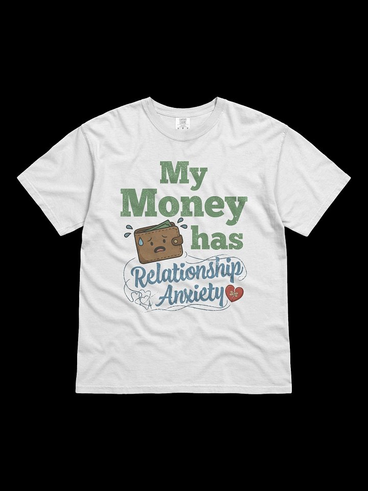 My Money Has Relationship Anxiety – Heavyweight fabric (6.1 oz) product image (1)