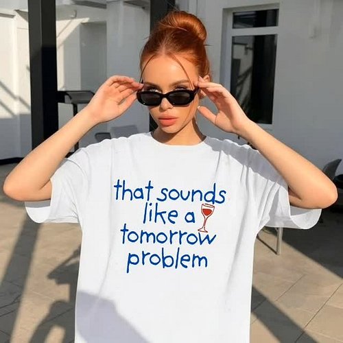 Sometimes the best answer is simple: “that sounds like a tomorrow problem.”
This tee is all about embracing humor, taking lif...