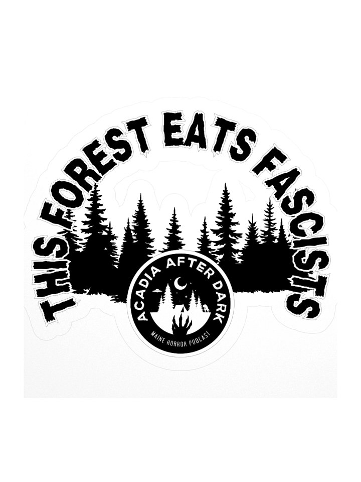 Acadia After Dark "This Forest Eats Fascists" Sticker product image (1)