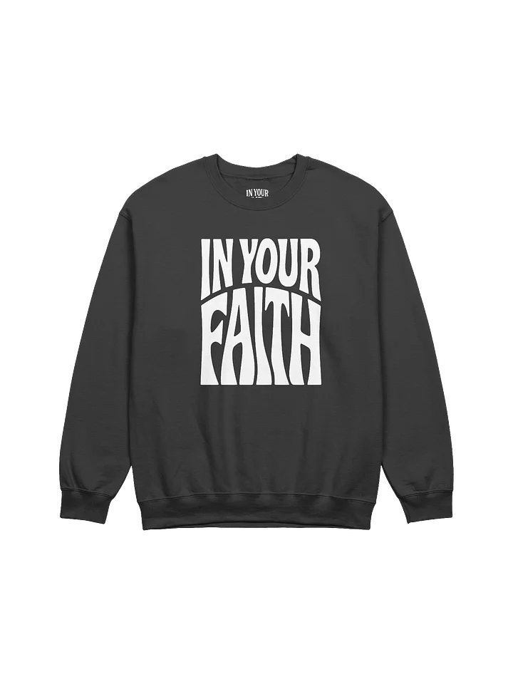 In Your Faith Sweatshirt product image (1)