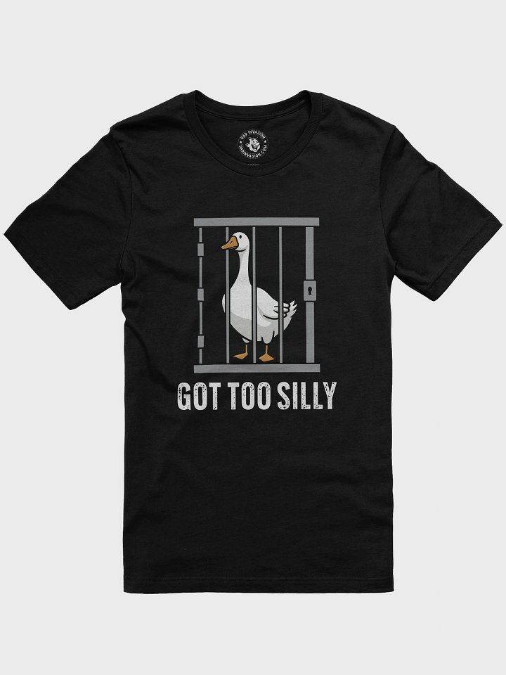 Got Too Silly Funny Goose Pun Humor T-Shirt product image (1)