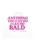Anything You Can Do *I* Can Do Bald - Sticker