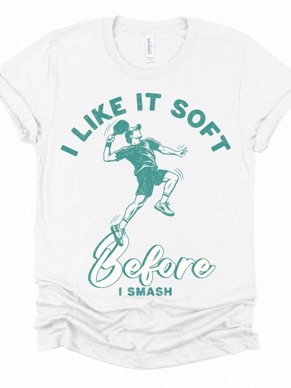 I Like It Soft Before I Smash Shirt – Adult Humor Pickleball Tee product image (1)