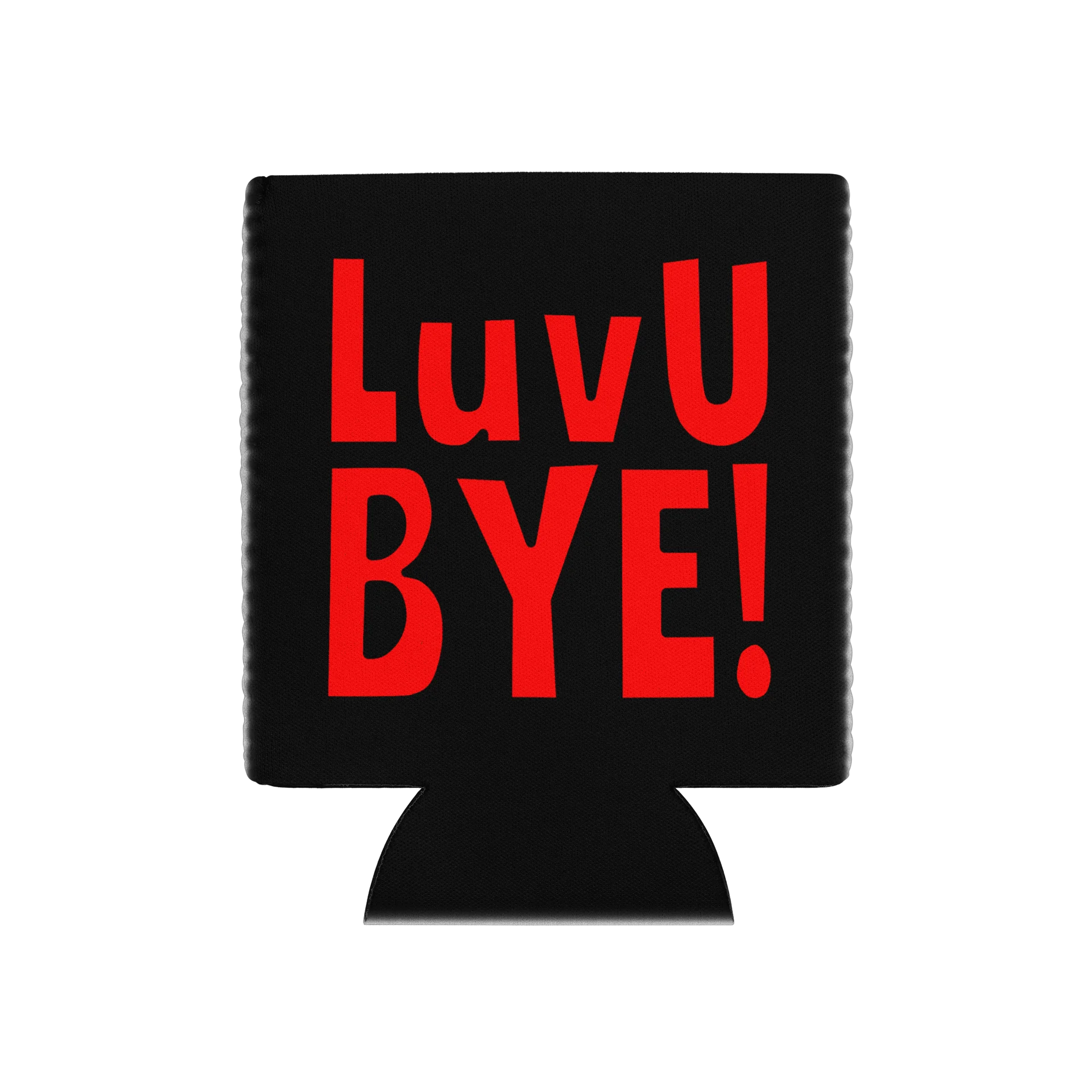 TheRunningManZ - Luv U BYE! - Coozie Can Cooler product image (10)
