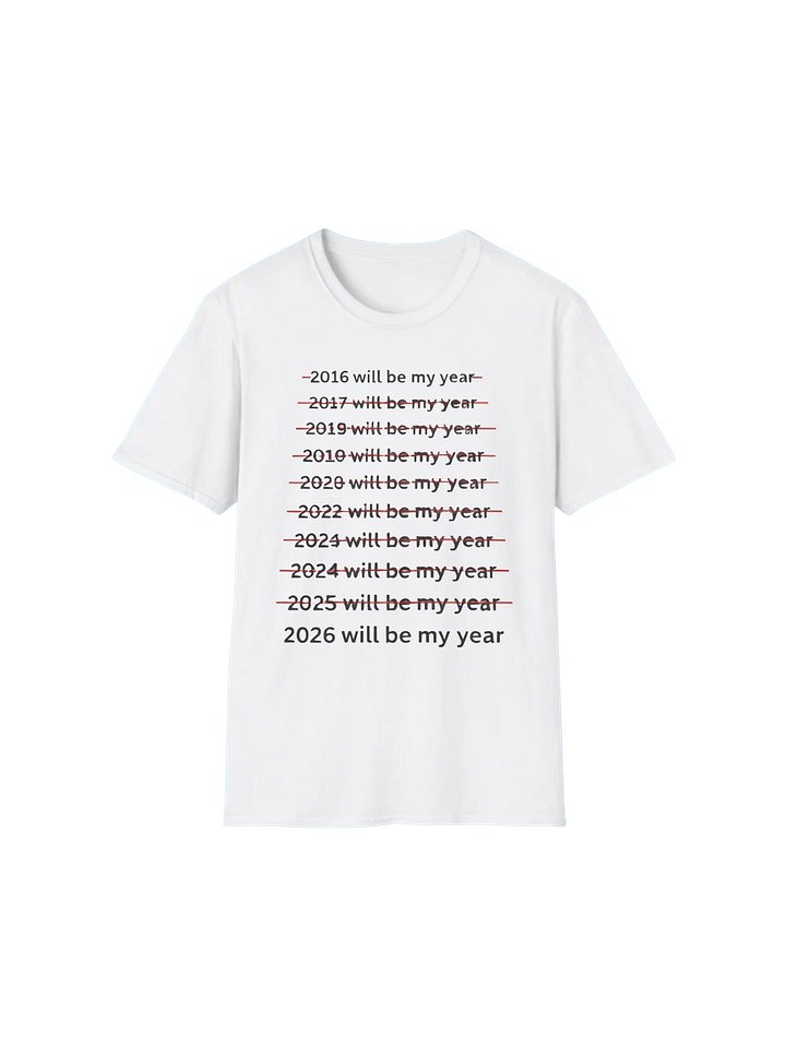 2016 Will Be My Year Through 2026 Will Be My Year Shirt product image (2)
