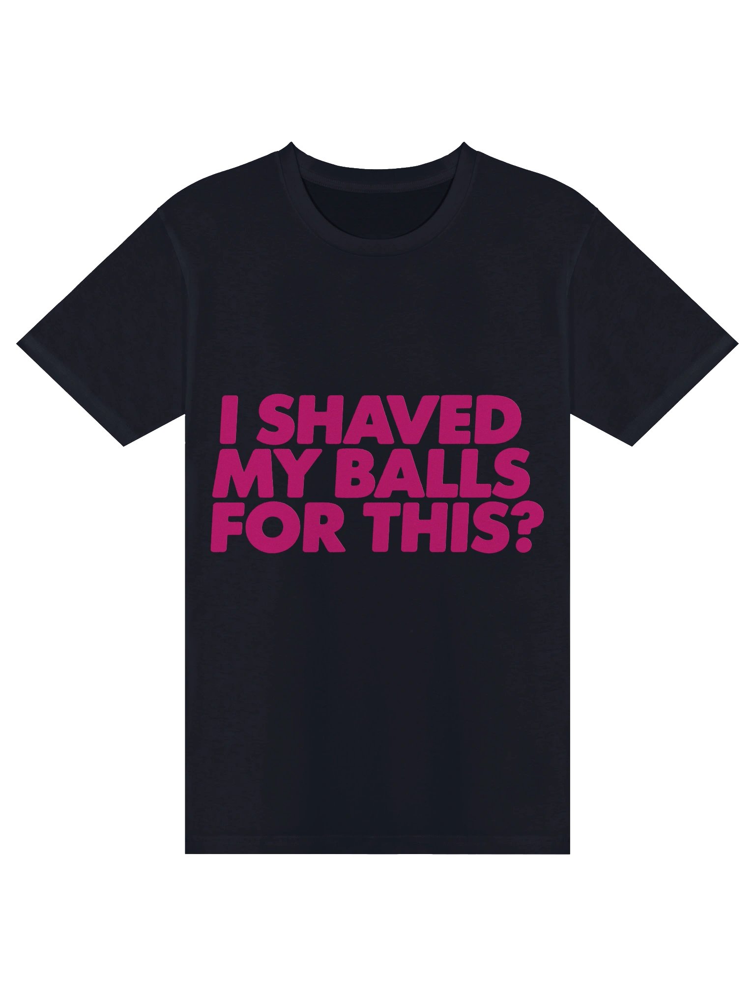 I Shaved My Balls For This? Tee product image (1)