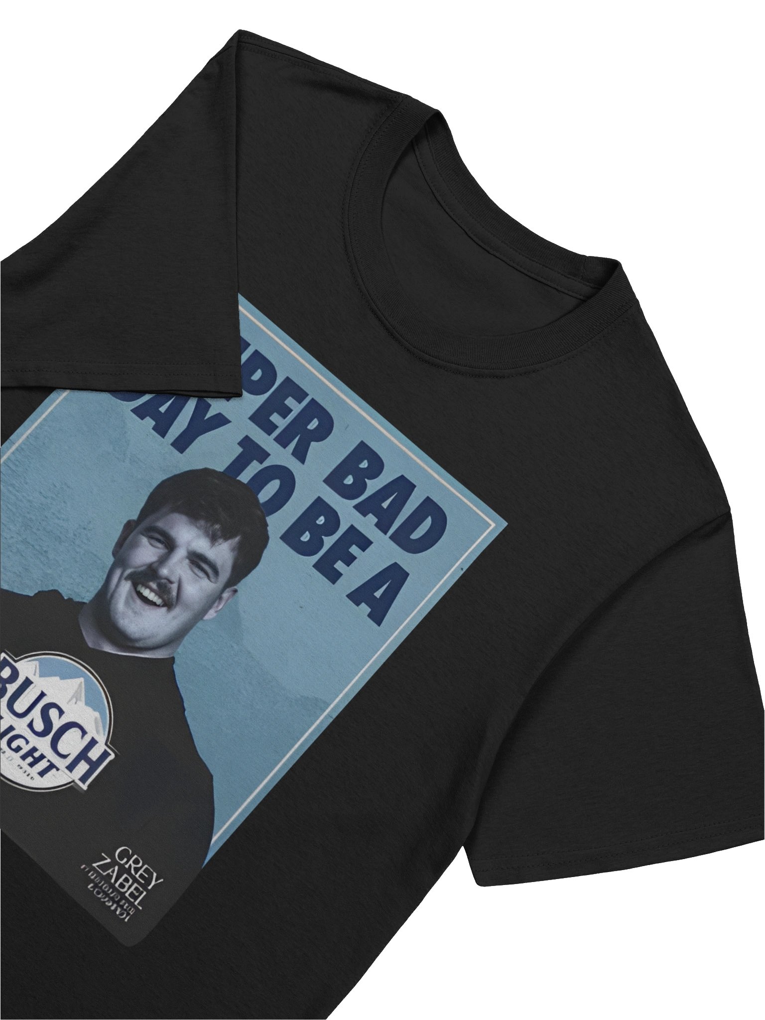 Super Bad Day to Be a Busch Light Shirt product image (5)
