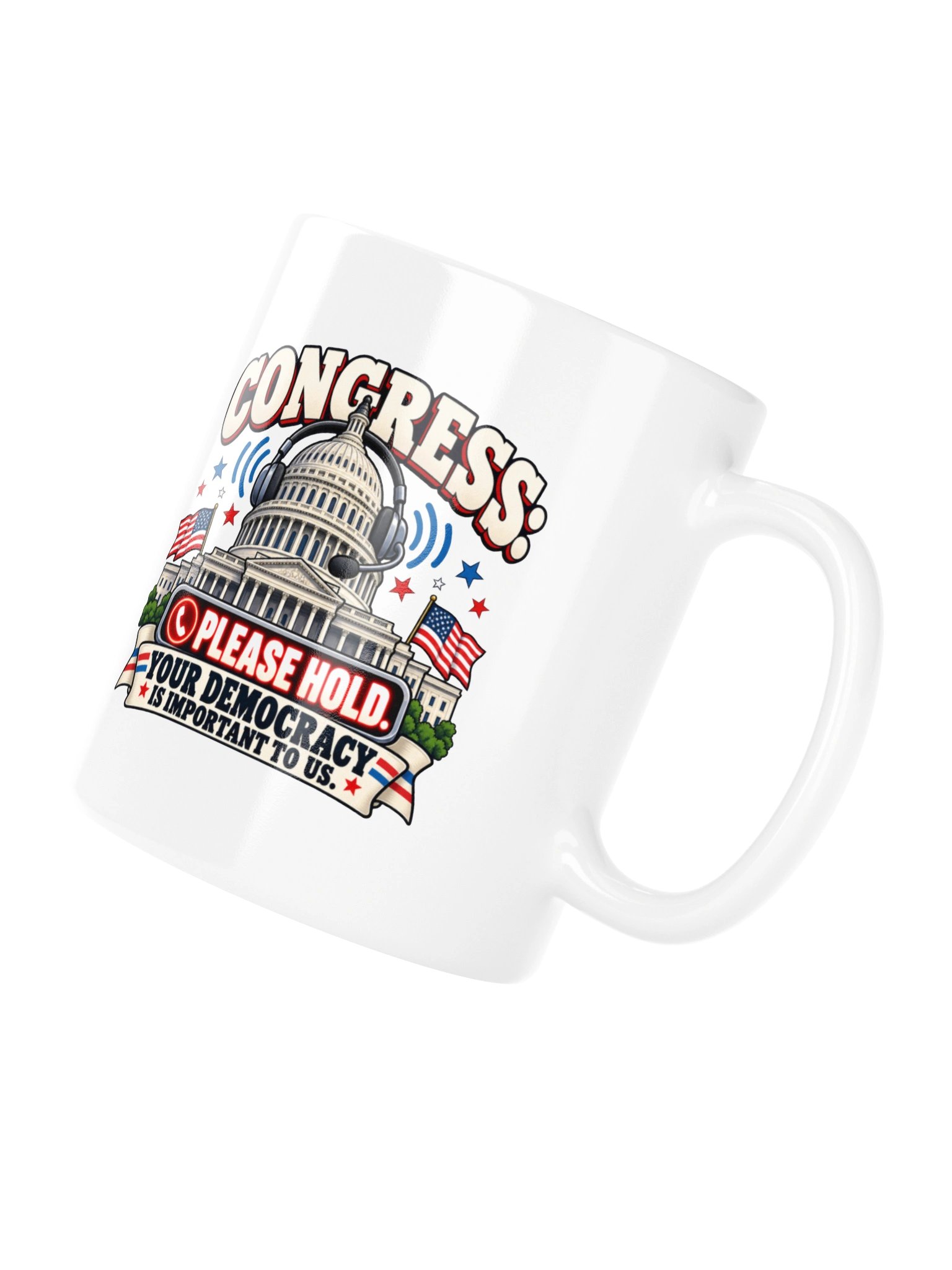 Congress: Please Hold – Your Democracy Is Important to Us | Funny Nonpartisan Political Satire - Mug product image (10)
