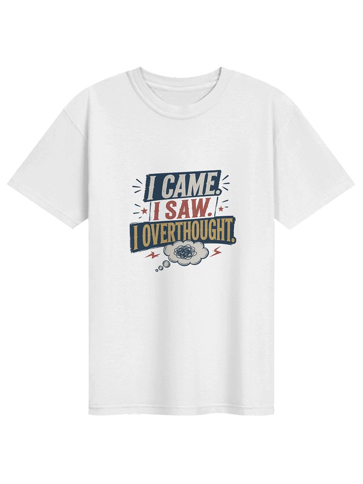 I Came I Saw I Overthought Graphic Tee – Funny Anxiety T-Shirt product image (1)