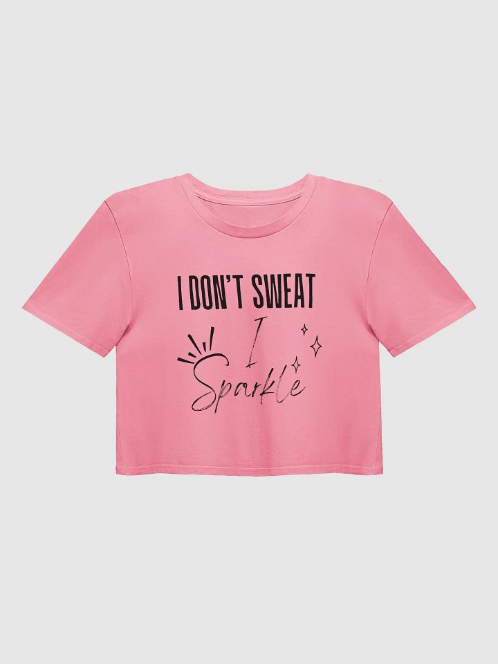 I Dont Sweat I Sparkle Crop Top product image (3)