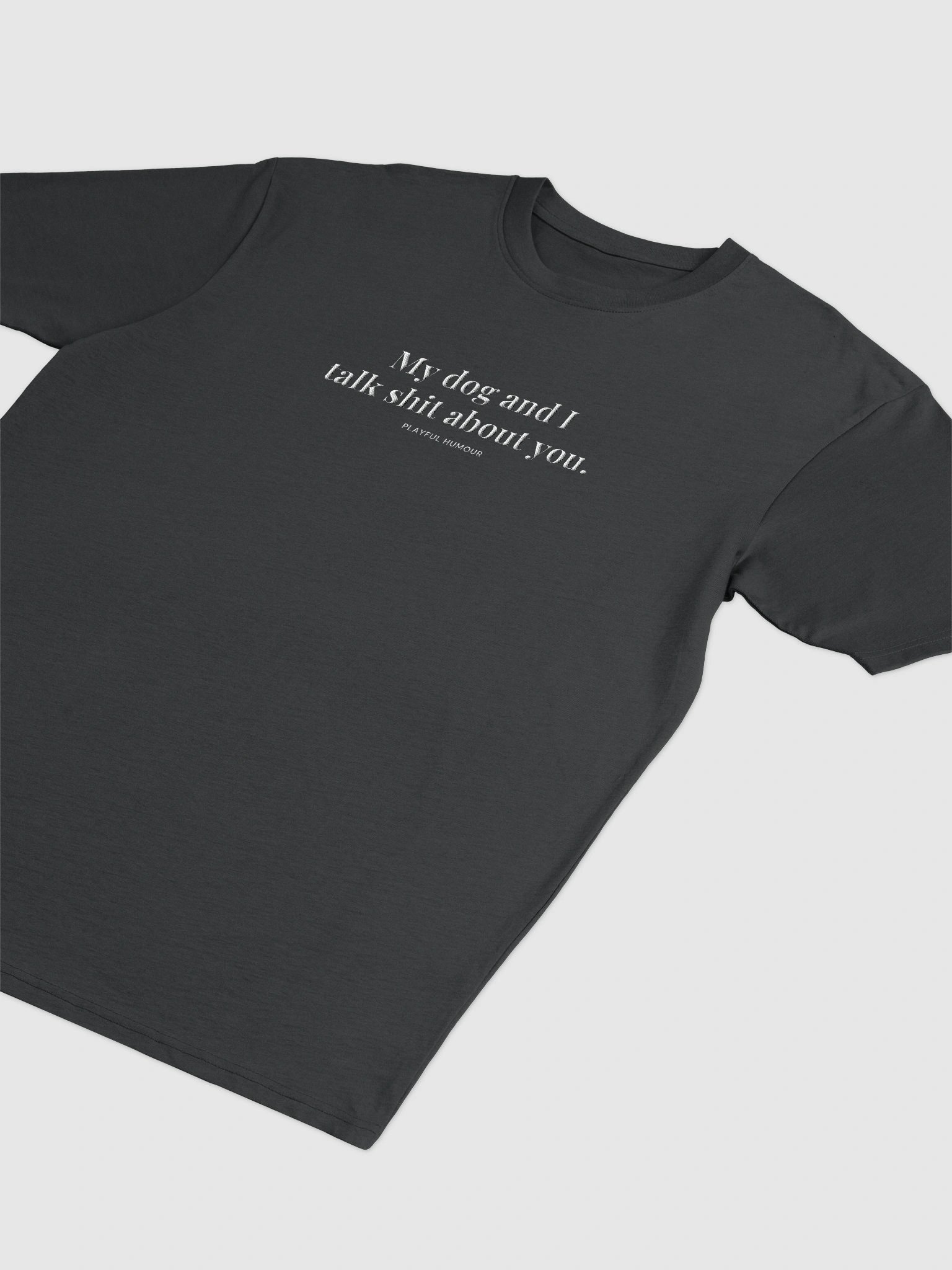 'MY DOG AND I TALK SHIT ABOUT YOU' PREMIUM TEE product image (3)