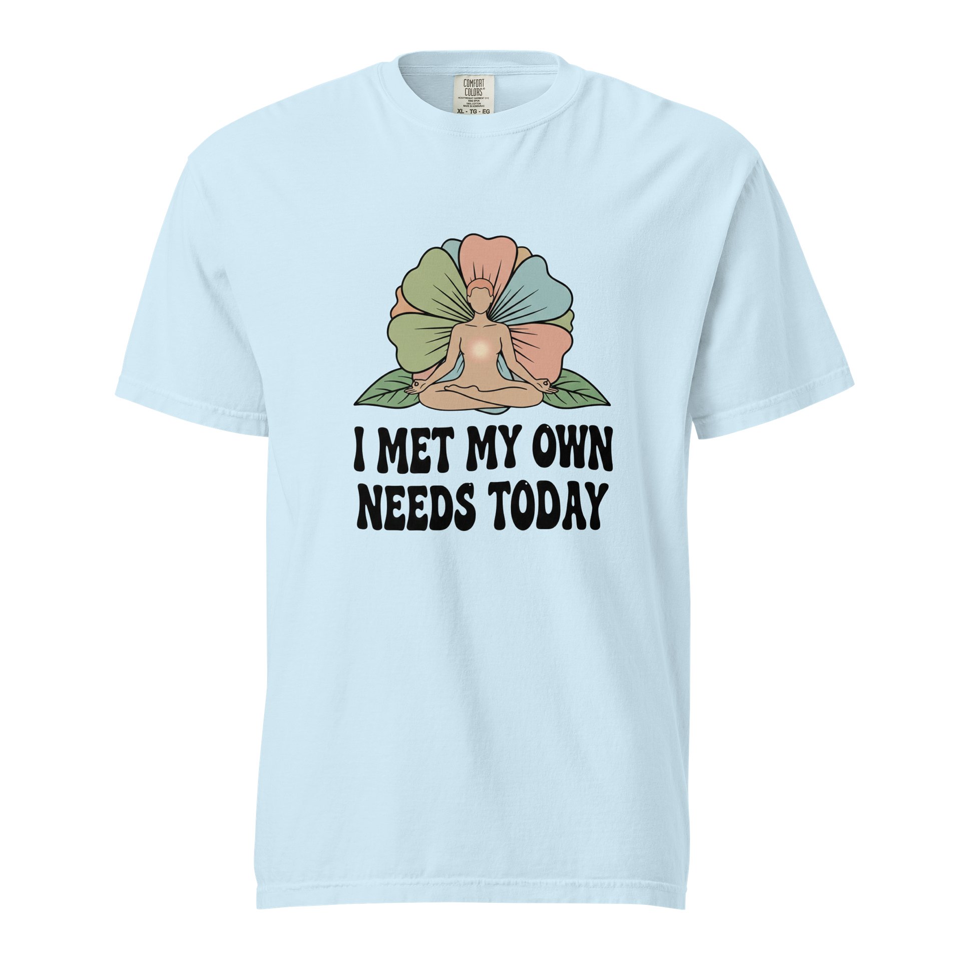 “I Met My Own Needs Today” Light Blue T-Shirt product image (1)
