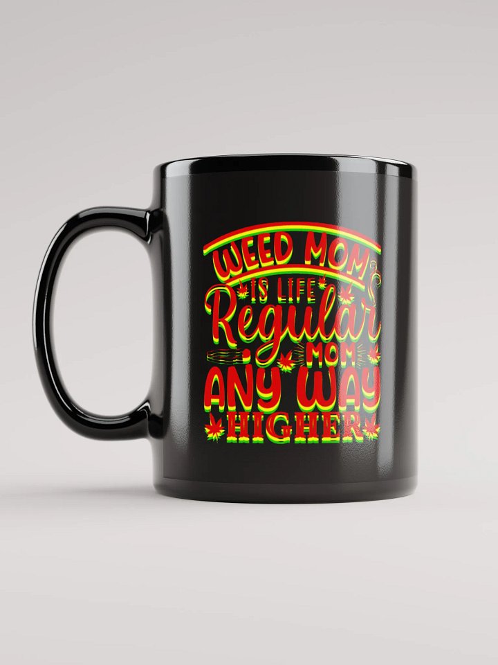 "Robin" Weed Mom Is Life Regular Mom Any Way Higher - Black Mug product image (2)