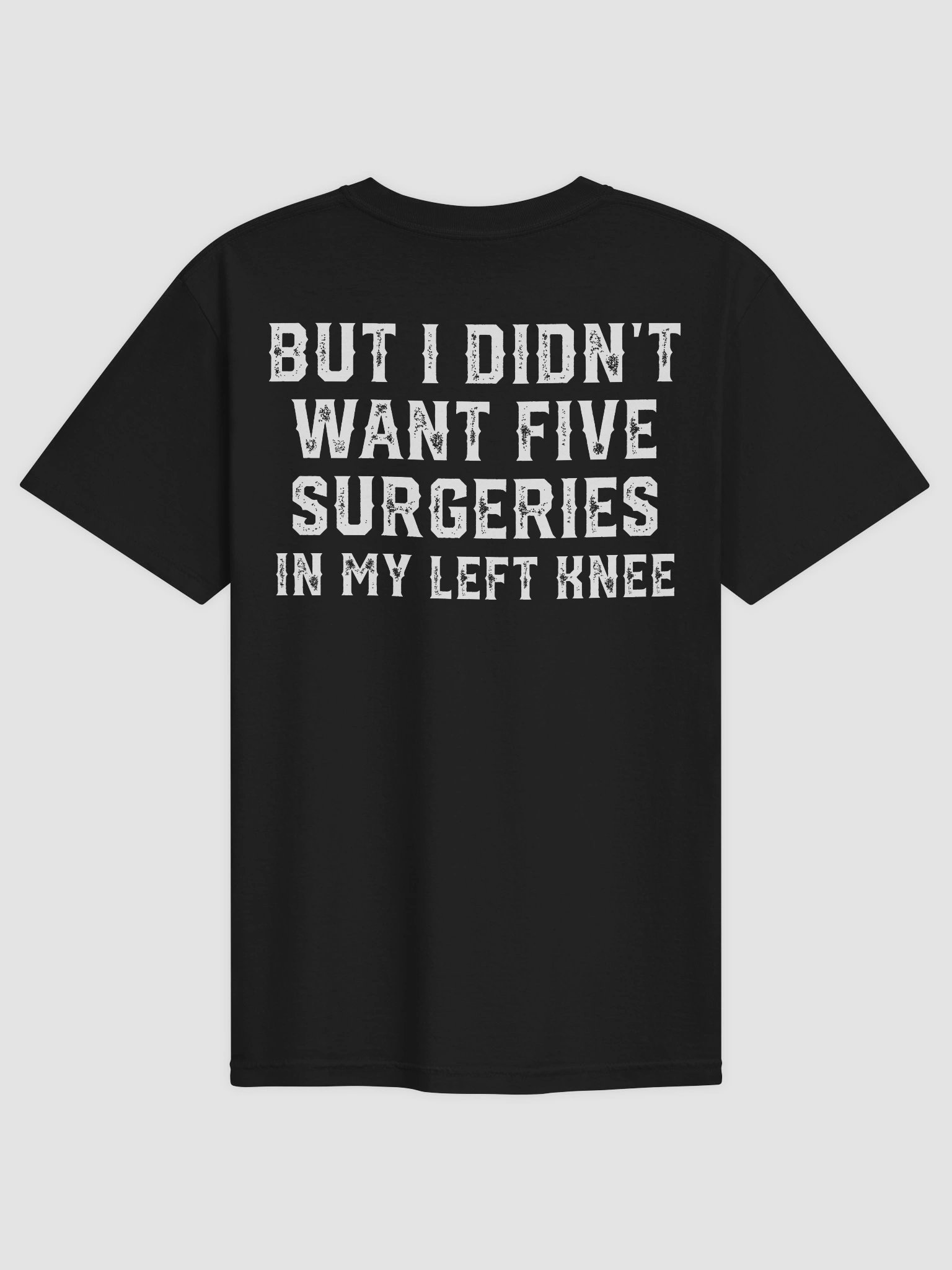 5 Surgeries In My Left Knee T-Shirt product image (6)
