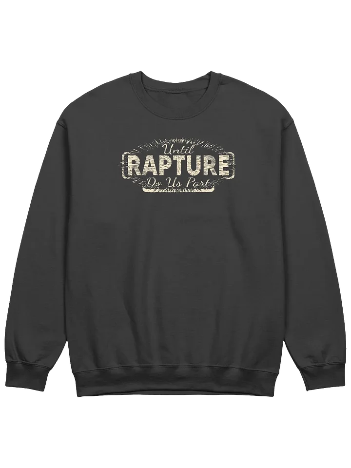Until Rapture Do Us Part Sweatshirt product image (5)