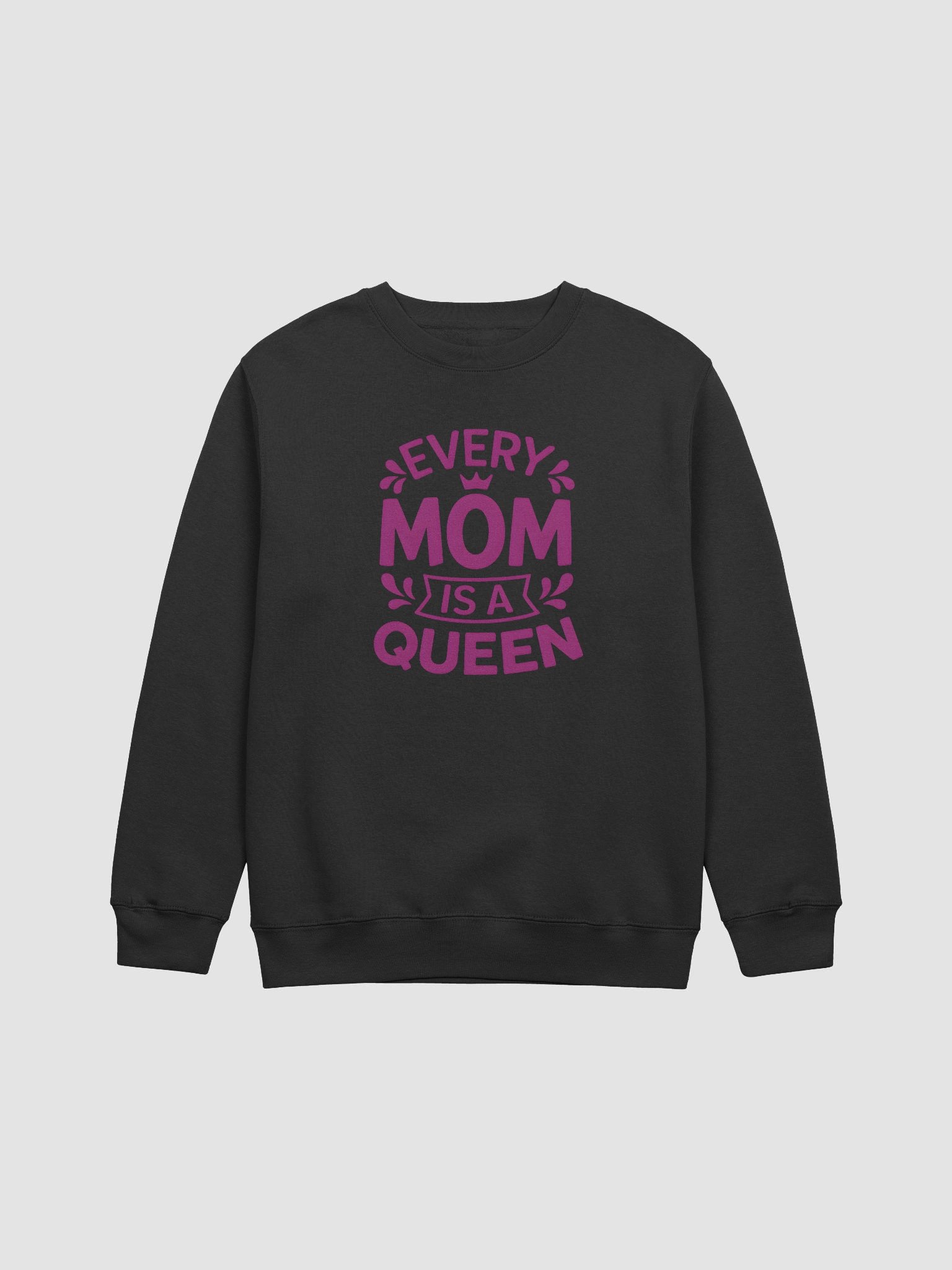 Every Mom Is a Queen Crewneck Sweatshirt – Bold Graphic Mom Gift product image (1)