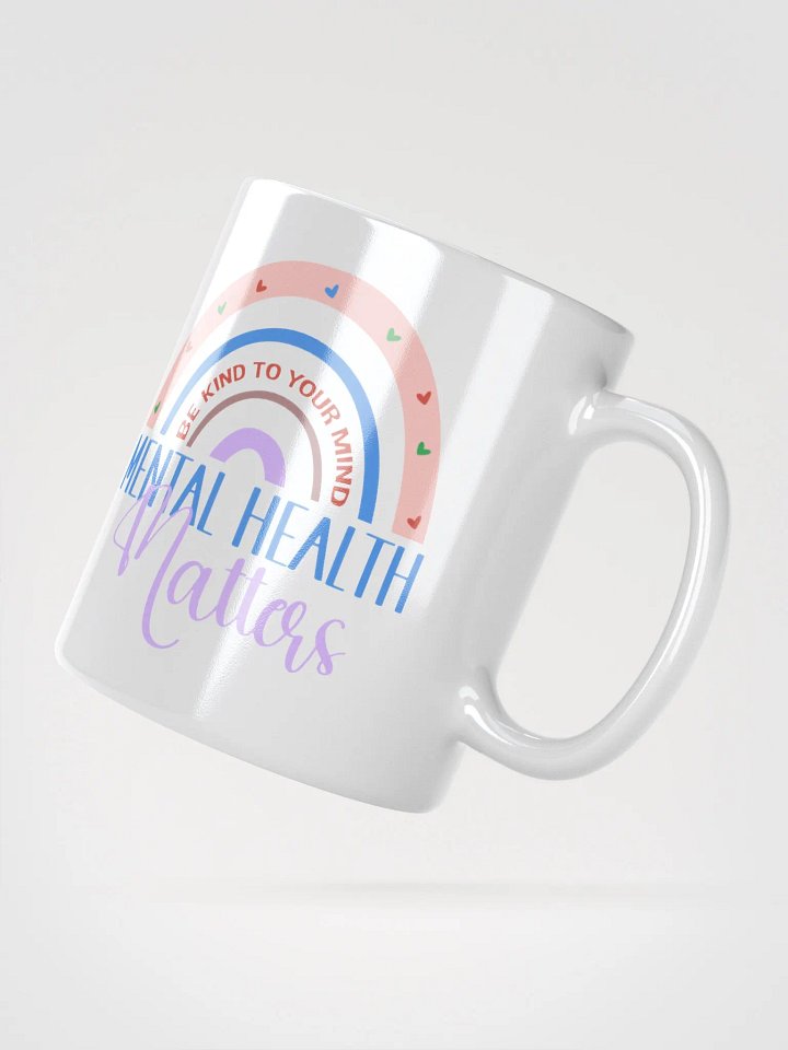 Be Kind To Your Mind - Mental Health Matters - White Glossy Mug product image (5)