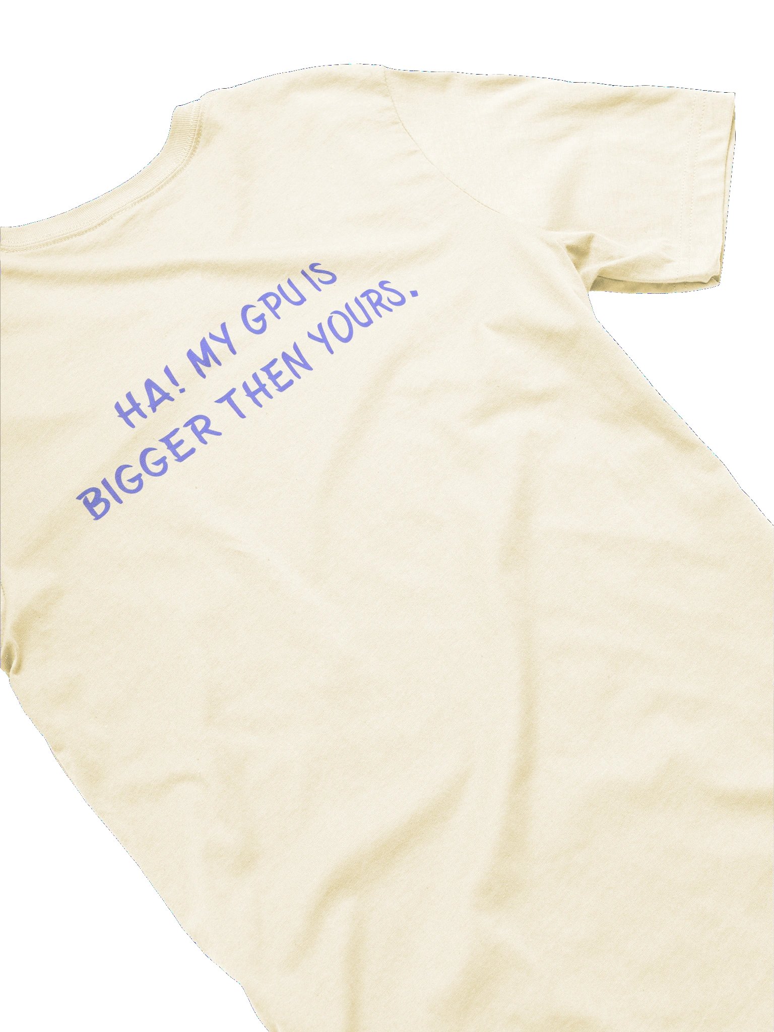 CS, Ha! MY GPU IS Bigger Then Yours. Meme T Shirt product image (5)