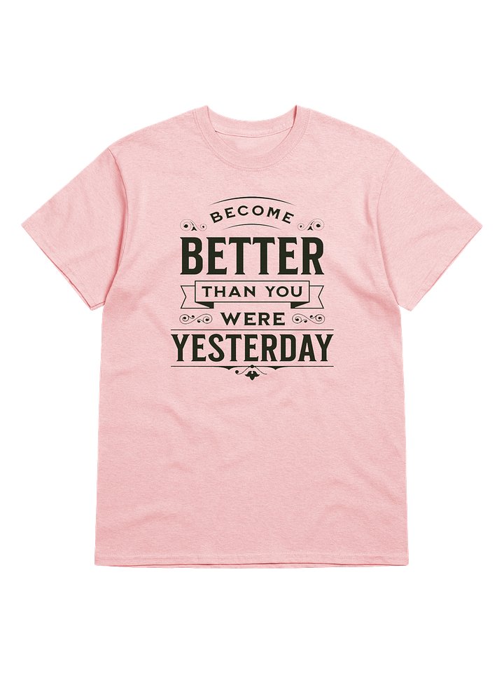 "Become Better Than You Were Yesterday" T-Shirt product image (1)