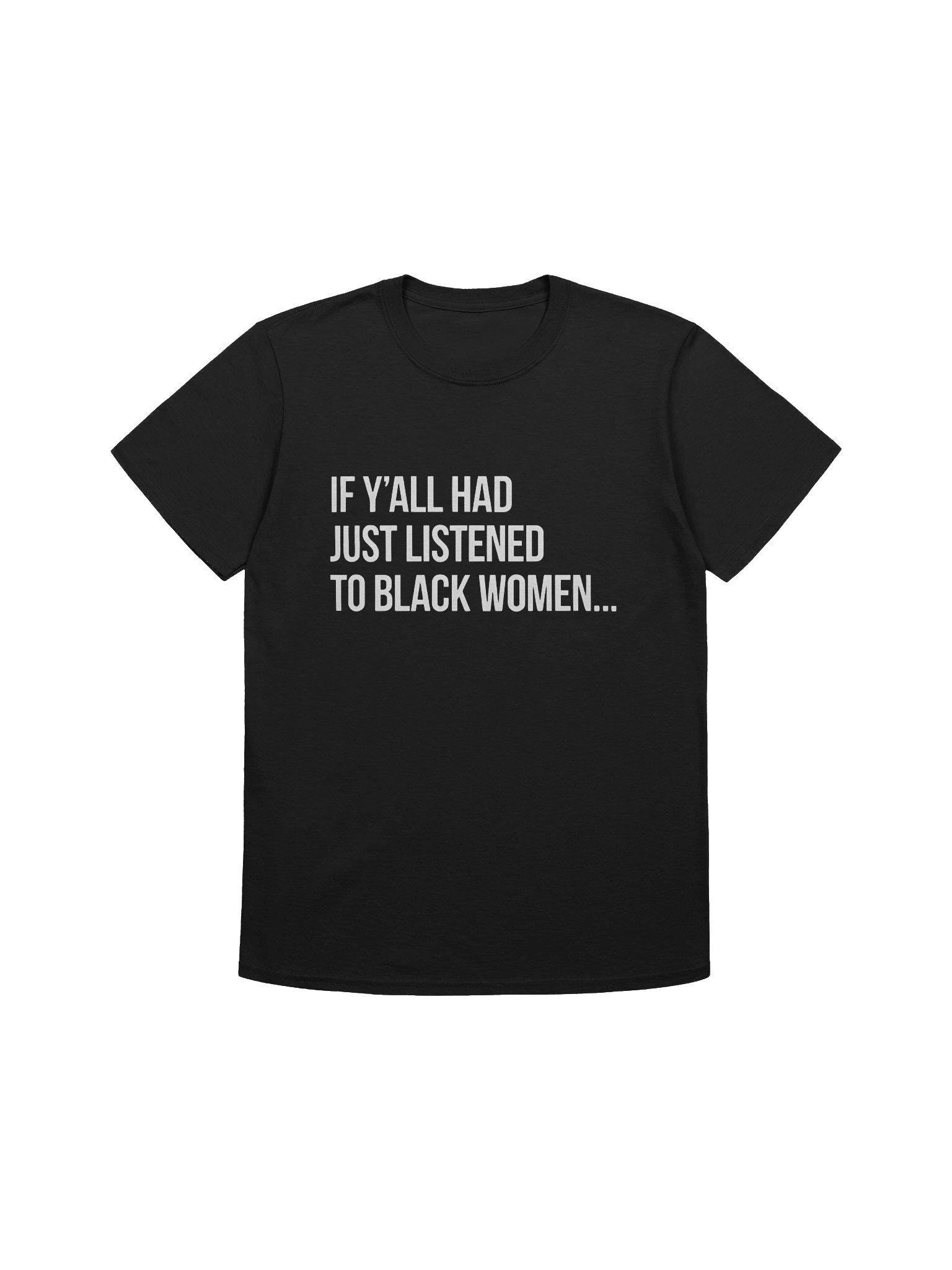 If Y’all Had Just Listened To Black Women Shirt product image (1)