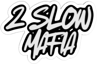 2 Slow Mafia
