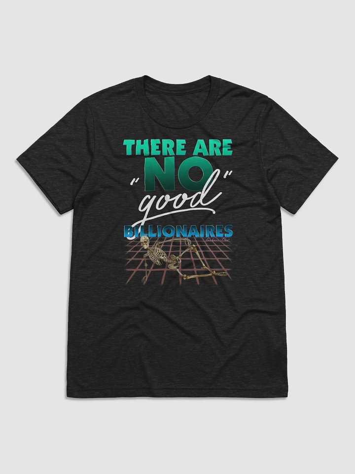 THERE ARE NO GOOD BILLIONAIRES. TRI BLEND product image (1)