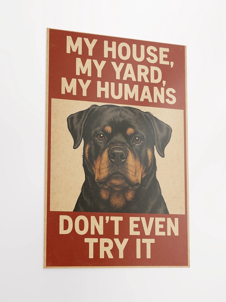 Rottweiler - My, House, My Yard, My Humans - Don't Even Try It. product image (5)