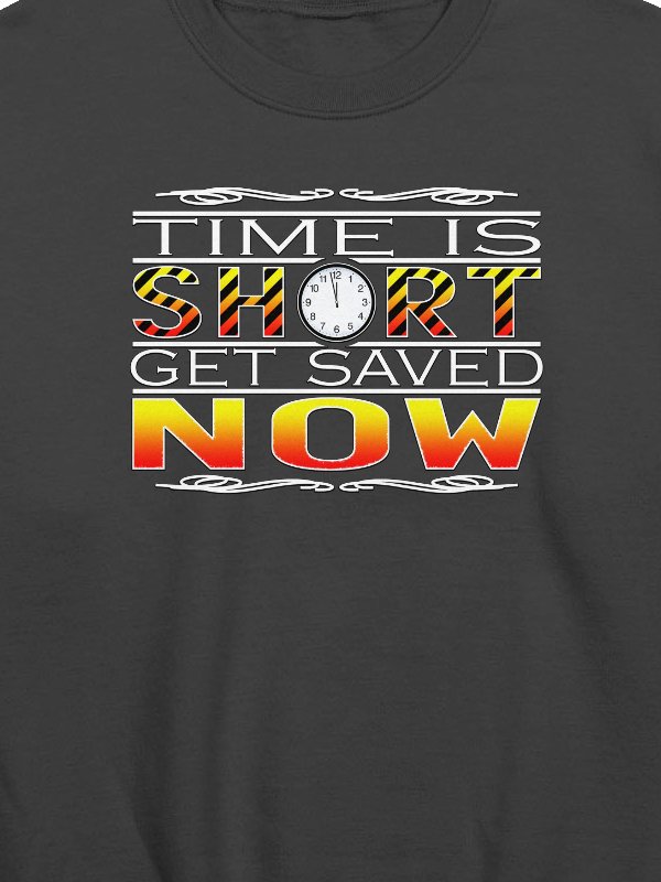 Time Is Short, Get Saved Now Sweatshirt product image (2)