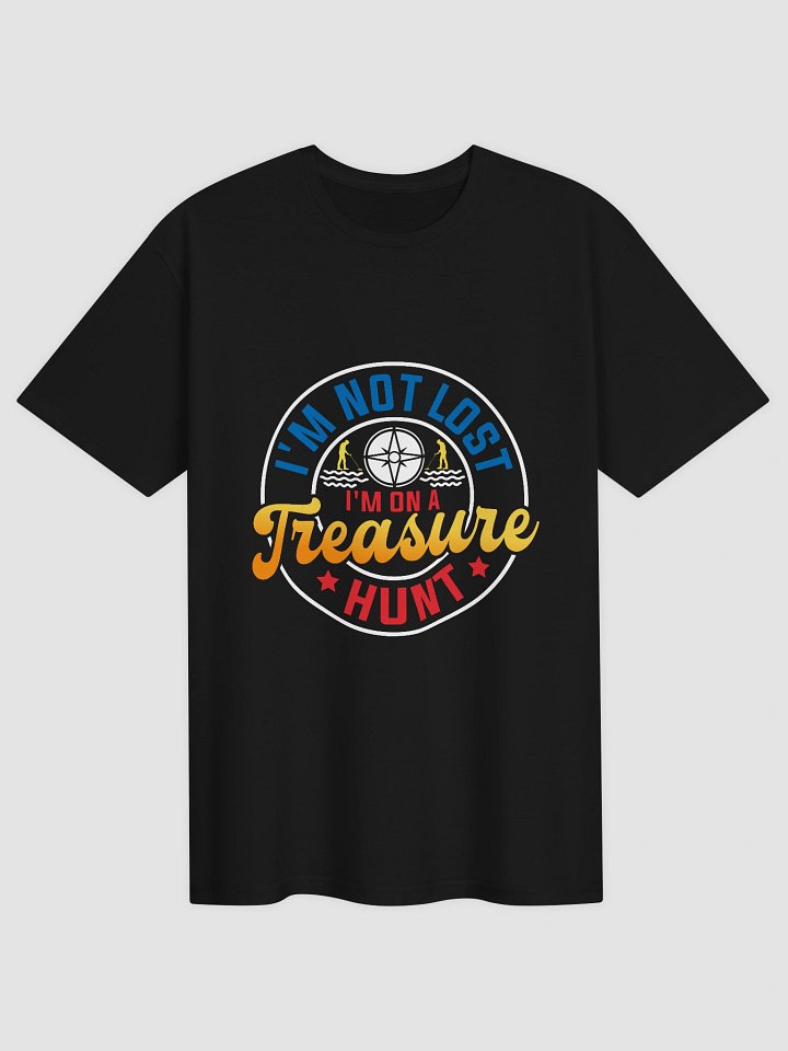 I'm Not Lost I'm On a Treasure Hunt Unisex T-Shirt product image (2)