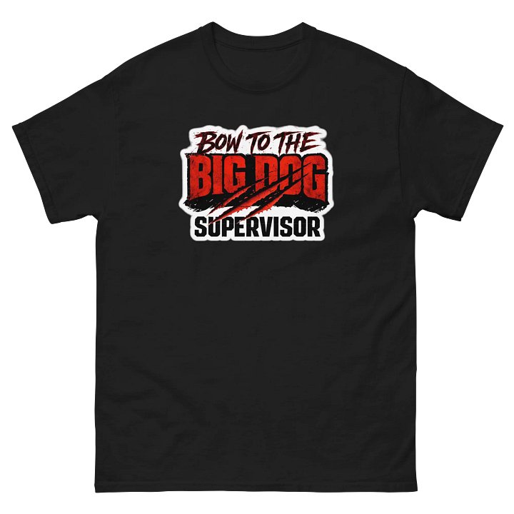 Bow to the big dog supervisor product image (2)
