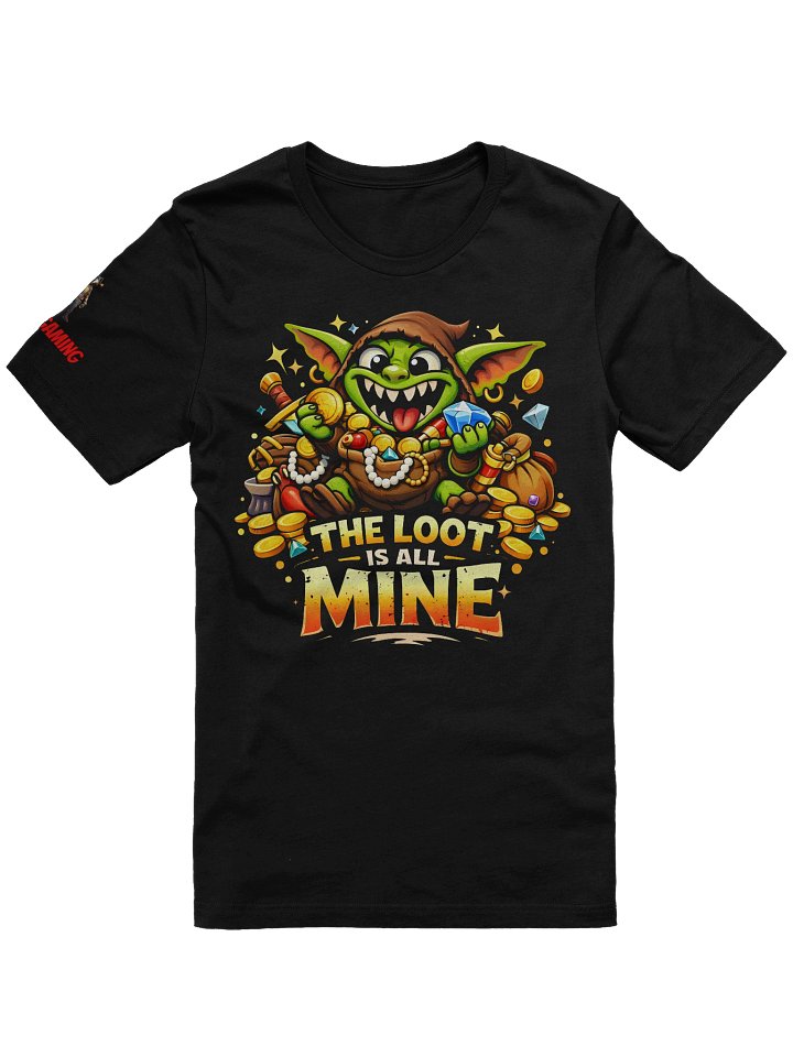 THE LOOT IS ALL MINE T-SHIRT product image (1)
