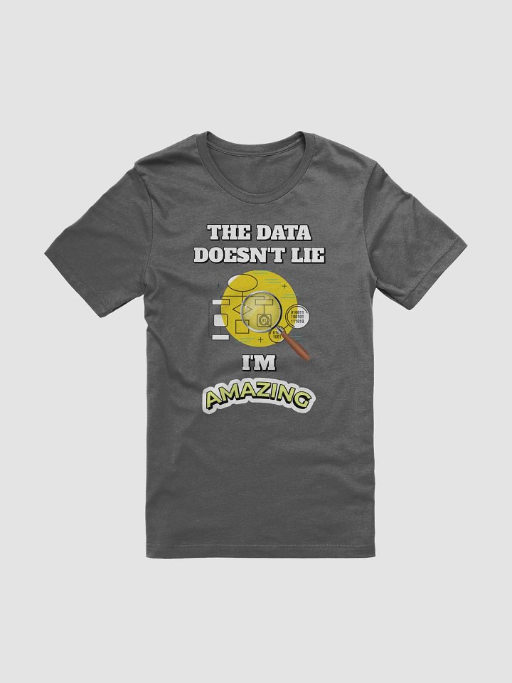 The Data Doesn't Lie - I'm Amazing Funny T-shirt product image (2)