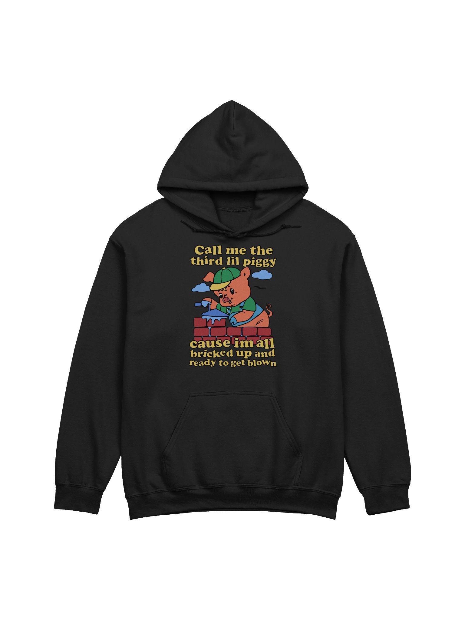 Call Me The Third Lil Piggy Cause I'm All Bricked Up And Ready To Be Blown Hoodie product image (1)