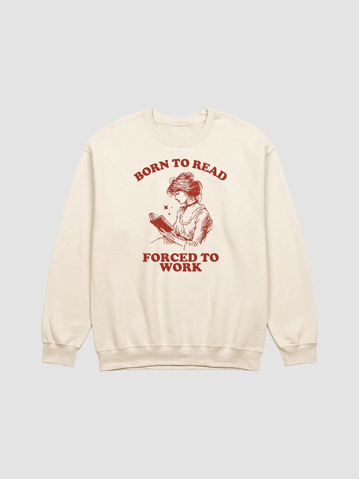 Born to read forced to work Crewneck product image (1)