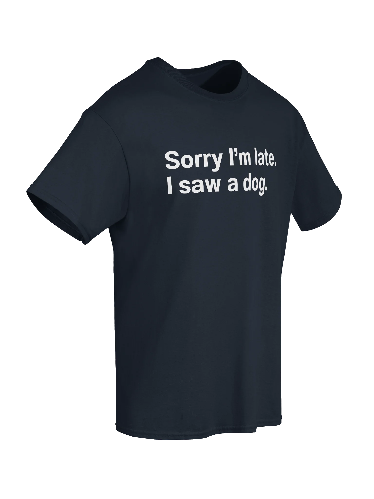 Sorry I'm late. I saw a dog. Unisex Shirt product image (61)
