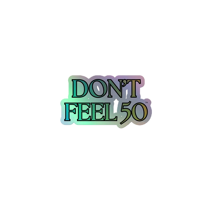 DONT FEEL 50 HOLO STICKER product image (1)