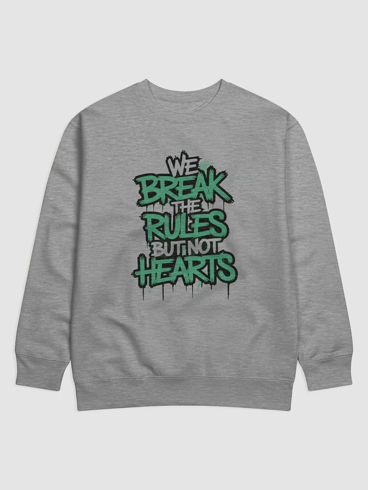 Cotton Heritage Premium Sweatshirt - We Break the Rules but not Hearts. product image (3)